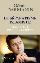 Grald Darmanin est l'auteur du livre " Le sparatisme islamiste ; Manifeste pour la lacit " ISBN 979-10-329-2016-9 paru le 3 fvrier 2021 aux ditions de l'Observatoire