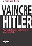 Vaincre Hitler, Pour un judasme plus humaniste et universaliste, Avraham Burg, Fayard,  ISBN-10 : 2213636192 ; ISBN-13 : 978-2213636191