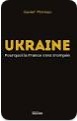 Ukraine - Pourquoi la France s'est trompe de Xavier Moreau, ditions du Rocher ; ISBN 978-2-268-07638-6