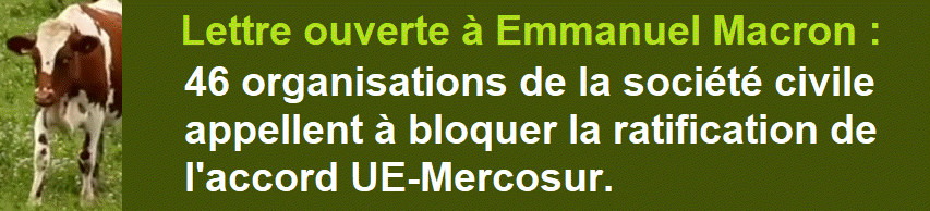 Lettre ouverte, 46 organisations de la soci�t� civile appellent Emmanuel Macron � bloquer la ratification de l'accord UE-Mercosur
