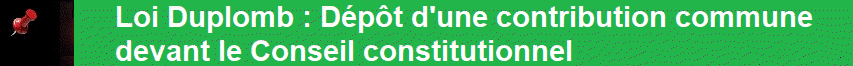 Loi Duplomb : D�p�t d'une contribution commune devant le Conseil constitutionnel